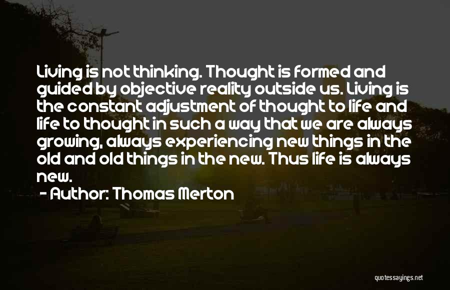 Experiencing Things Quotes By Thomas Merton
