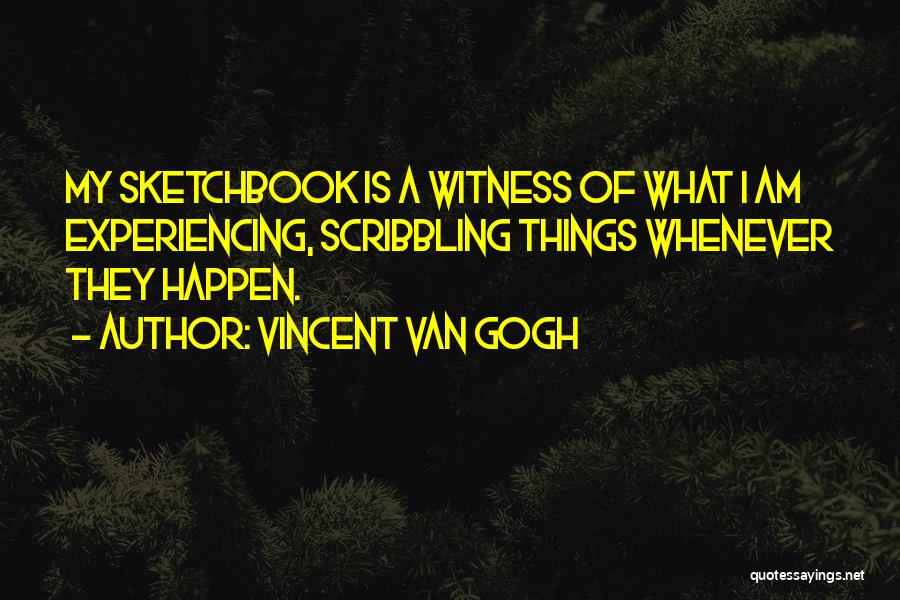 Experiencing Things Quotes By Vincent Van Gogh