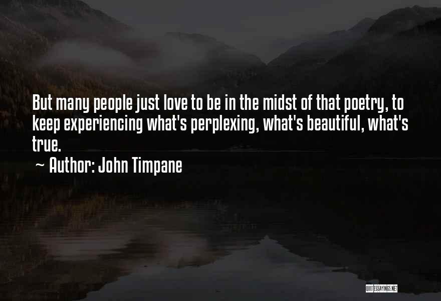 Experiencing True Love Quotes By John Timpane