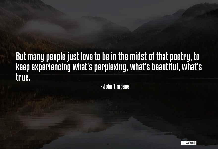 Experiencing True Love Quotes By John Timpane