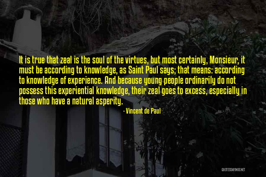 Experiential Knowledge Quotes By Vincent De Paul