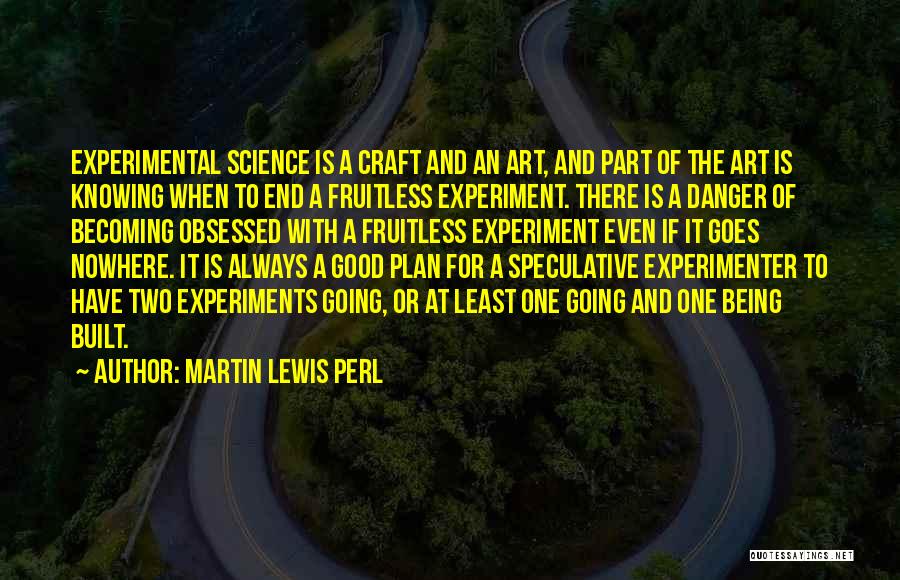 Experiment Quotes By Martin Lewis Perl
