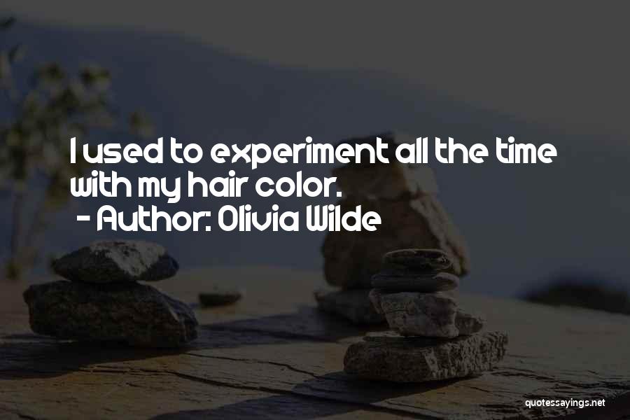 Experiment Quotes By Olivia Wilde