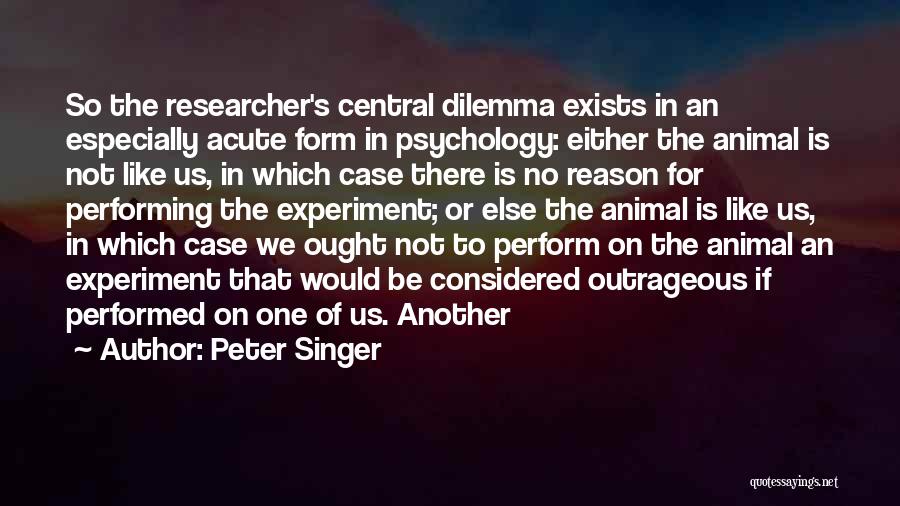 Experiment Quotes By Peter Singer