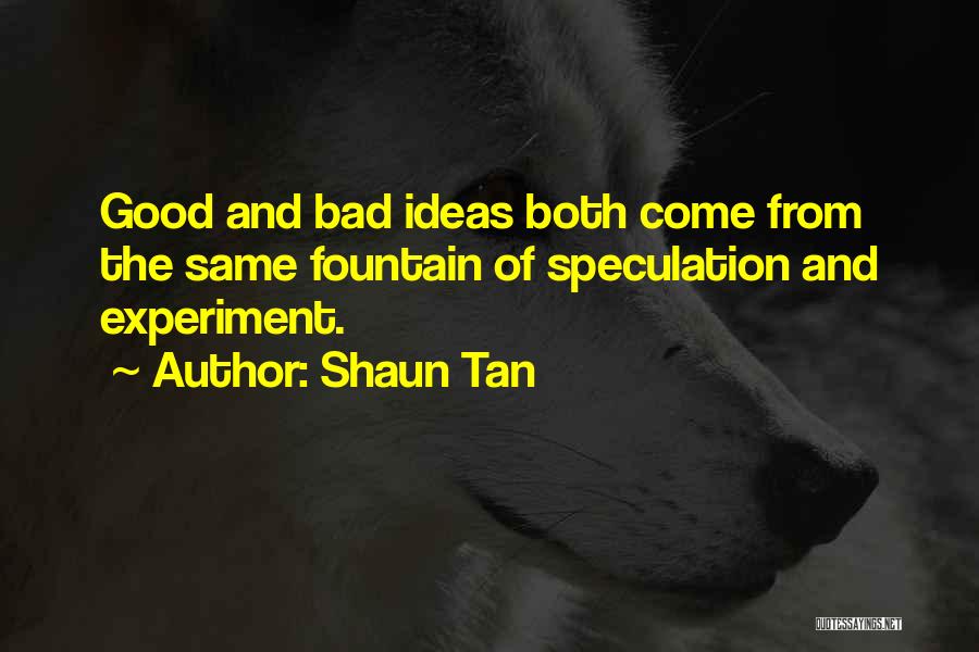Experiment Quotes By Shaun Tan