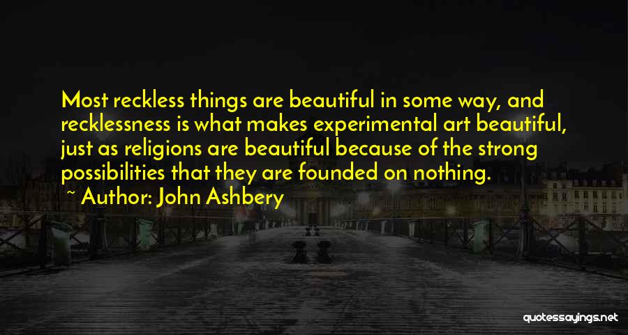 Experimental Art Quotes By John Ashbery