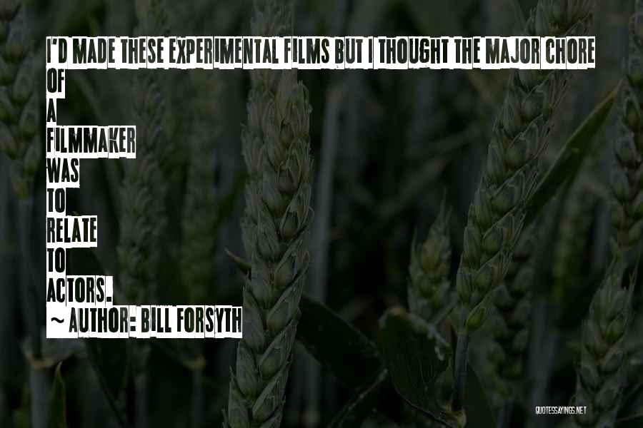 Experimental Filmmaker Quotes By Bill Forsyth