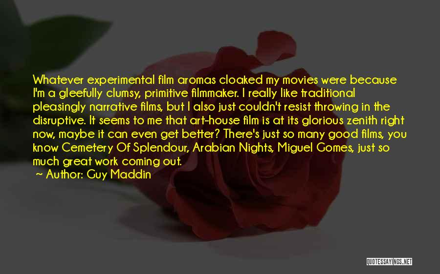 Experimental Filmmaker Quotes By Guy Maddin