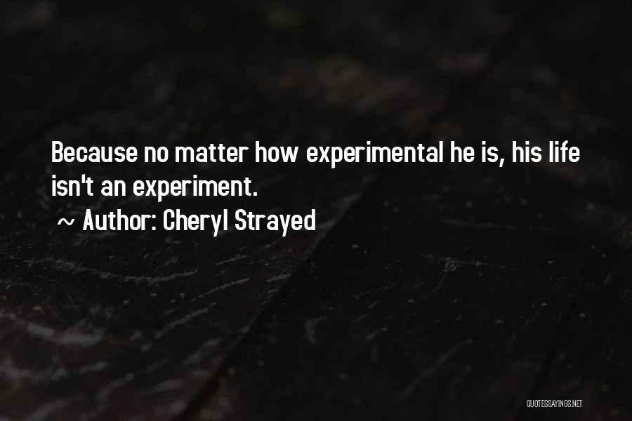 Experimental Life Quotes By Cheryl Strayed