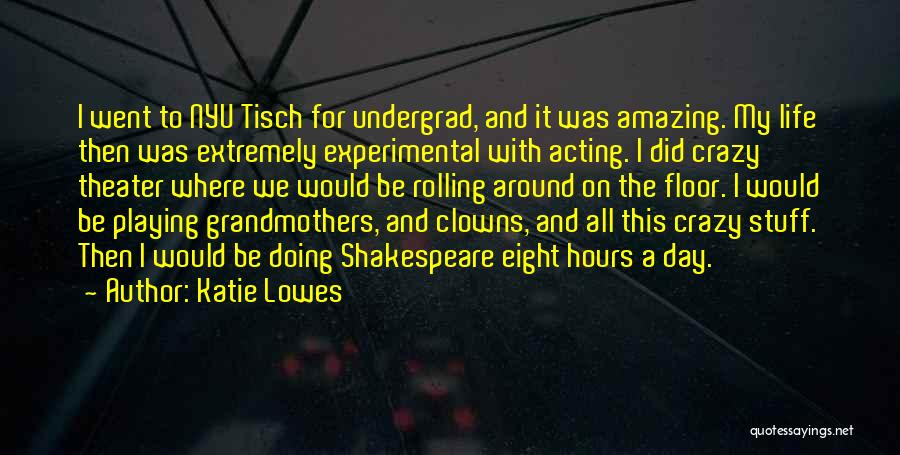 Experimental Life Quotes By Katie Lowes