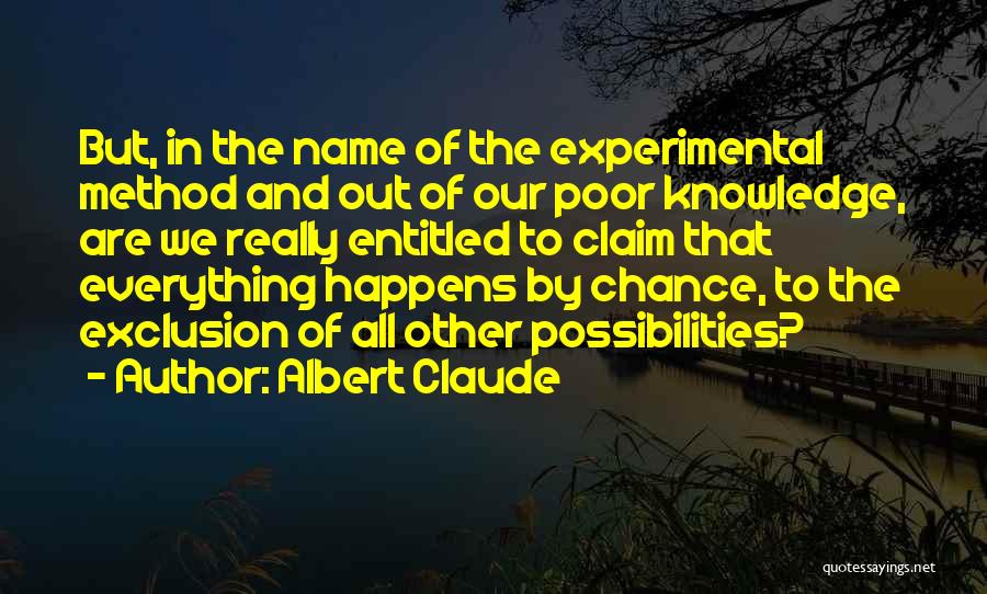 Experimental Method Quotes By Albert Claude