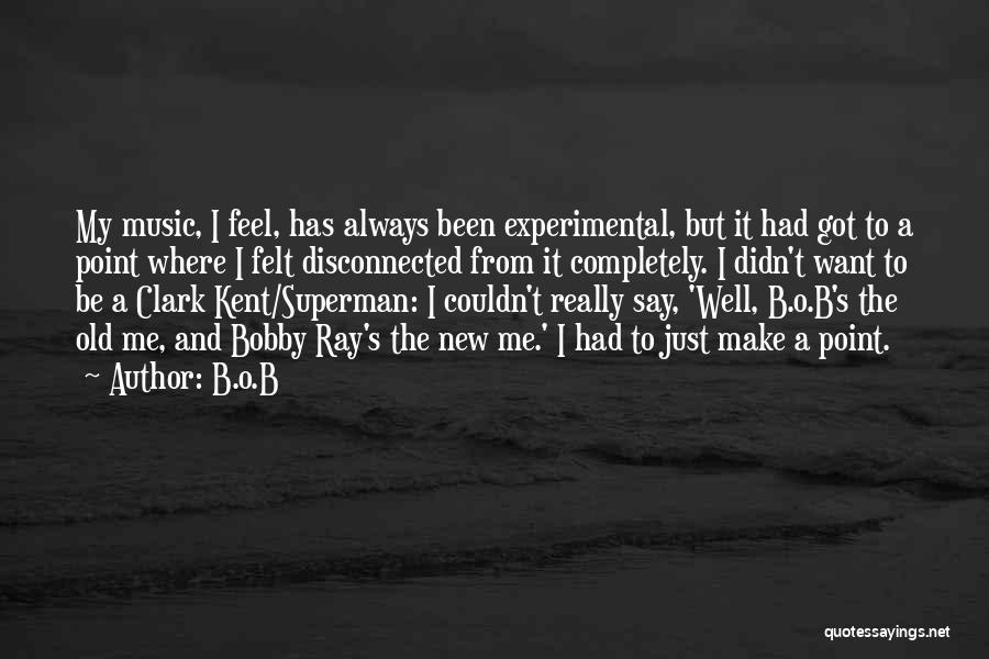 Experimental Music Quotes By B.o.B