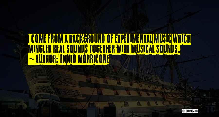 Experimental Music Quotes By Ennio Morricone