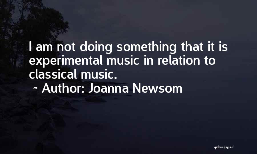 Experimental Music Quotes By Joanna Newsom