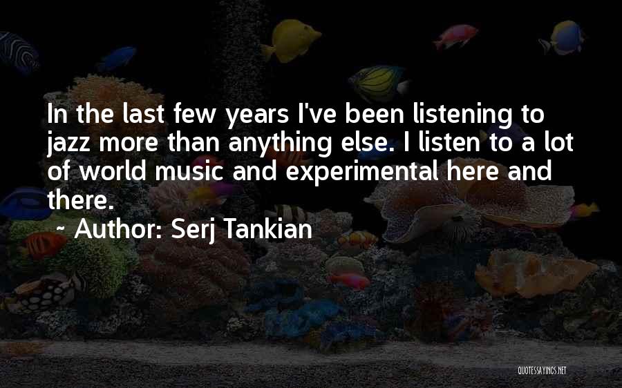 Experimental Music Quotes By Serj Tankian