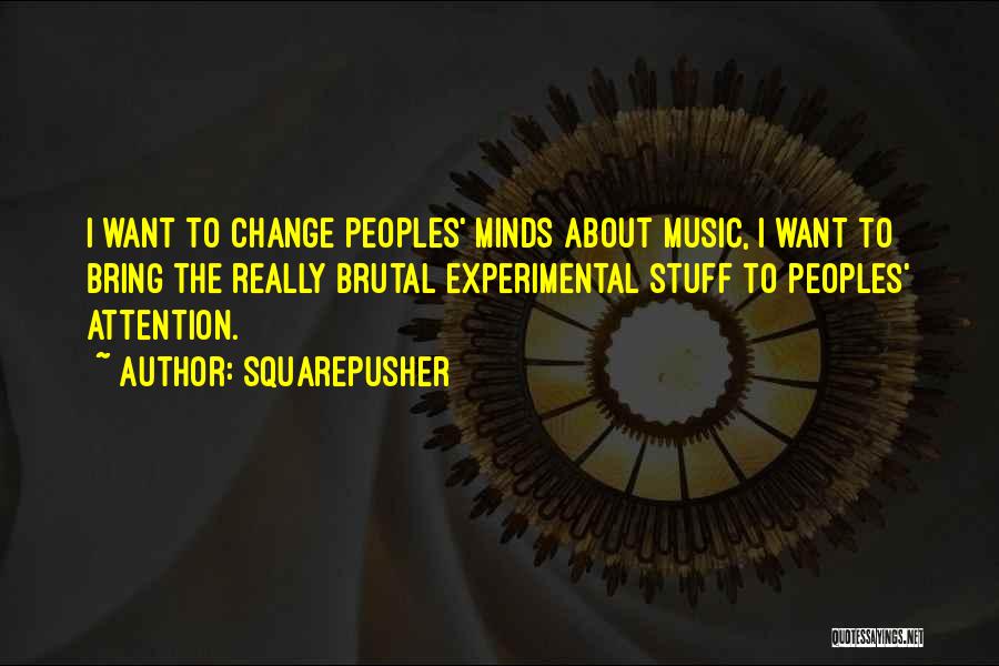 Experimental Music Quotes By Squarepusher