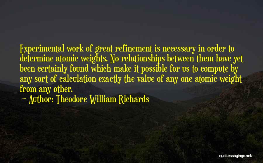 Experimental Work Quotes By Theodore William Richards