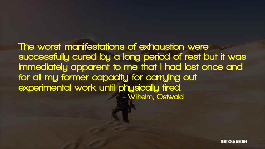 Experimental Work Quotes By Wilhelm, Ostwald Experimental Work Quotes By Wilhelm, Ostwald