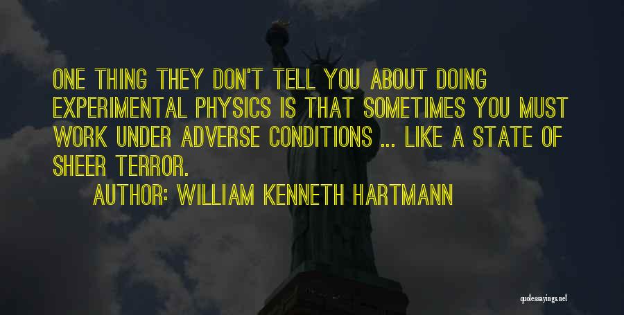Experimental Work Quotes By William Kenneth Hartmann