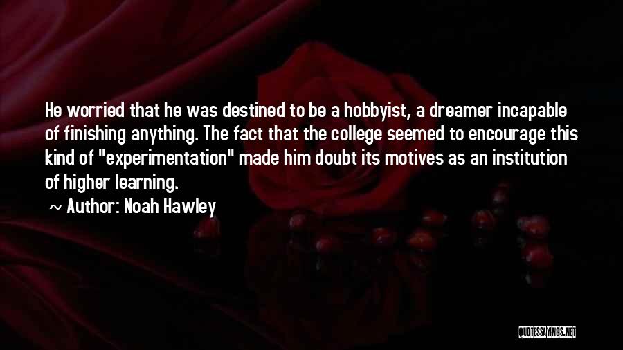 Experimentation And Learning Quotes By Noah Hawley