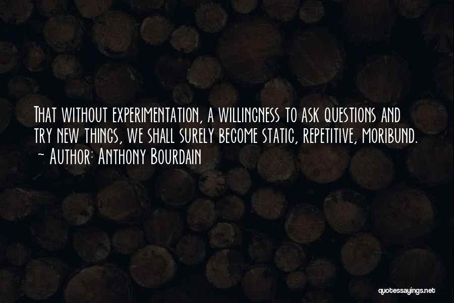 Experimentation Quotes By Anthony Bourdain