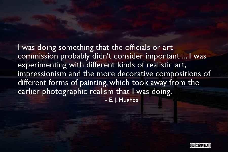 Experimenting And Art Quotes By E. J. Hughes Experimenting And Art Quotes By E. J. Hughes