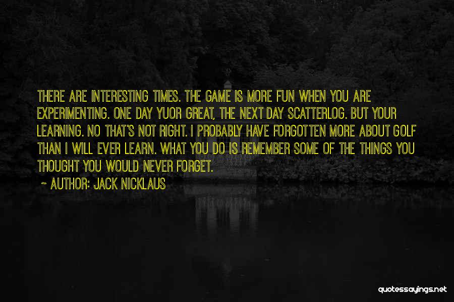 Experimenting And Learning Quotes By Jack Nicklaus