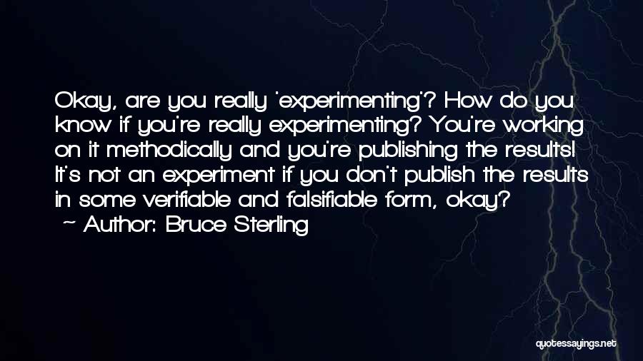 Experimenting Quotes By Bruce Sterling