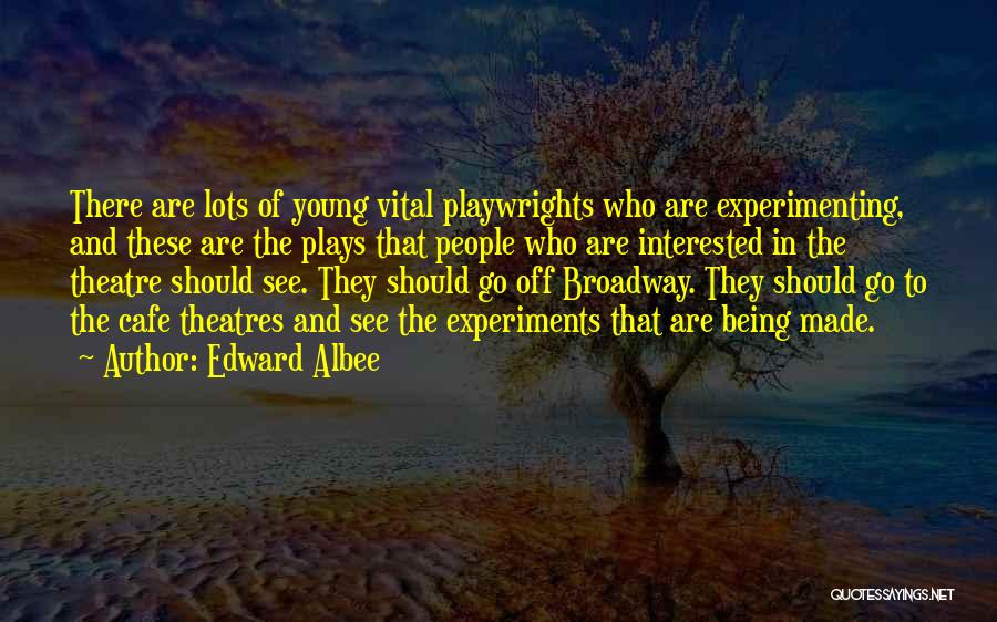 Experimenting Quotes By Edward Albee