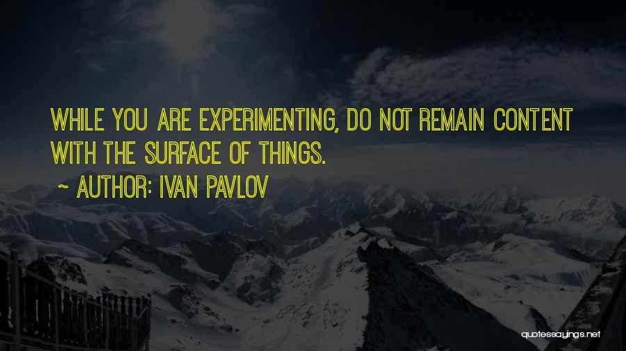 Experimenting Quotes By Ivan Pavlov