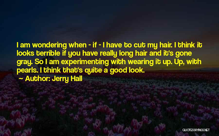 Experimenting Quotes By Jerry Hall