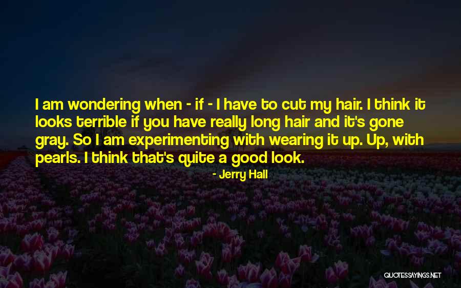 Experimenting Quotes By Jerry Hall