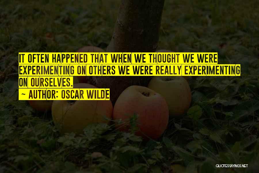 Experimenting Quotes By Oscar Wilde
