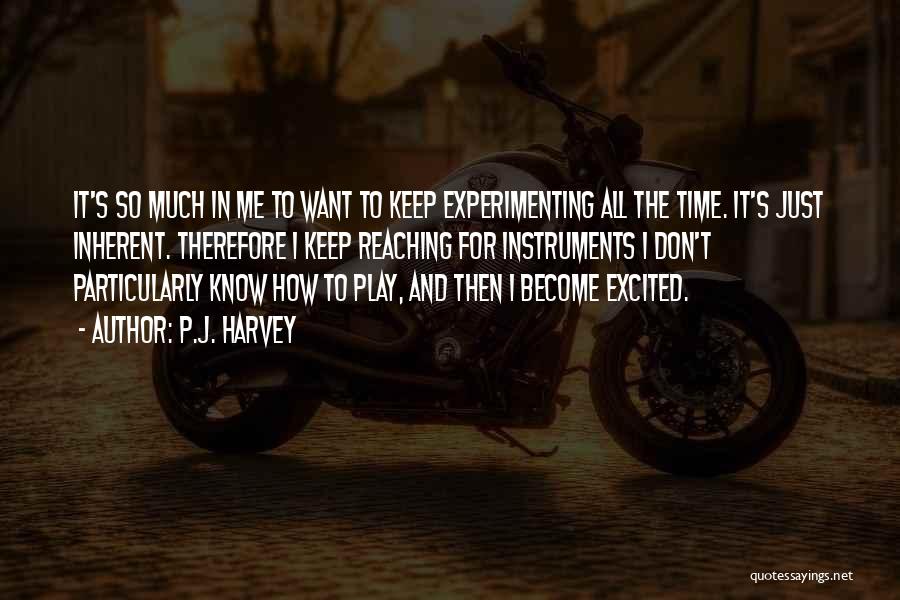 Experimenting Quotes By P.J. Harvey
