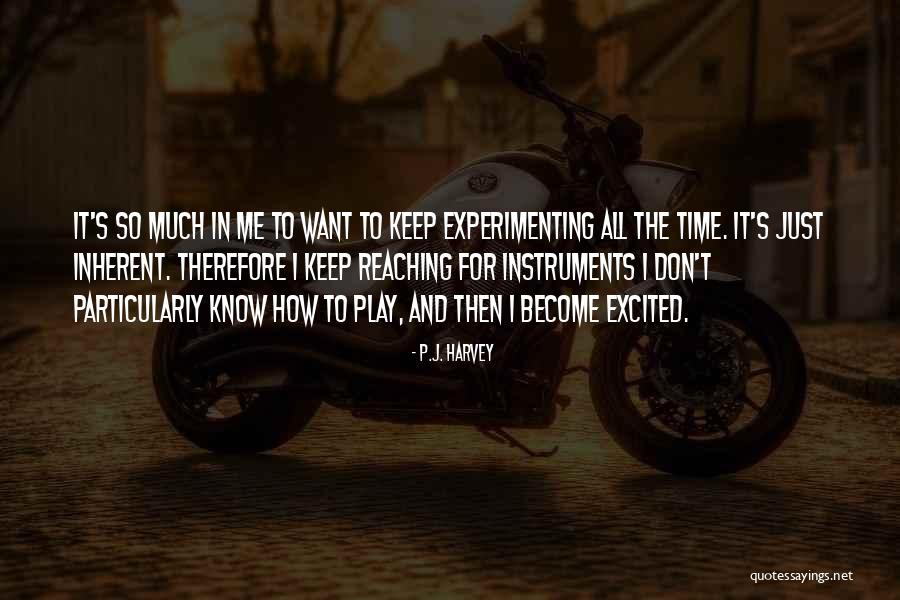 Experimenting Quotes By P.J. Harvey