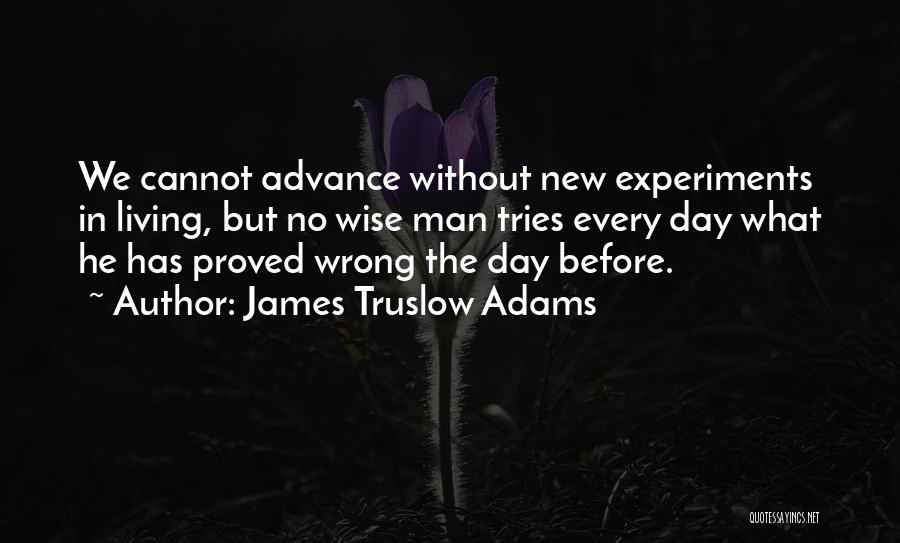 Experiments Quotes By James Truslow Adams