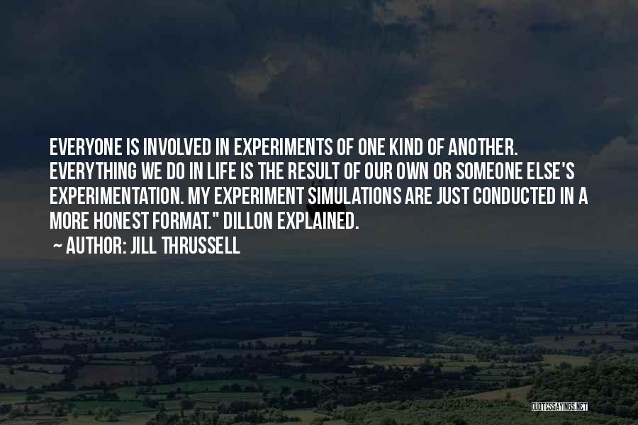 Experiments Quotes By Jill Thrussell