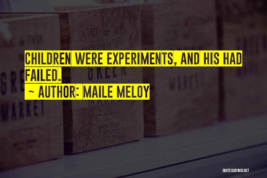 Experiments Quotes By Maile Meloy