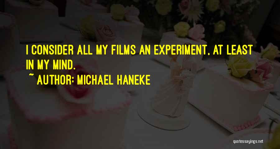 Experiments Quotes By Michael Haneke