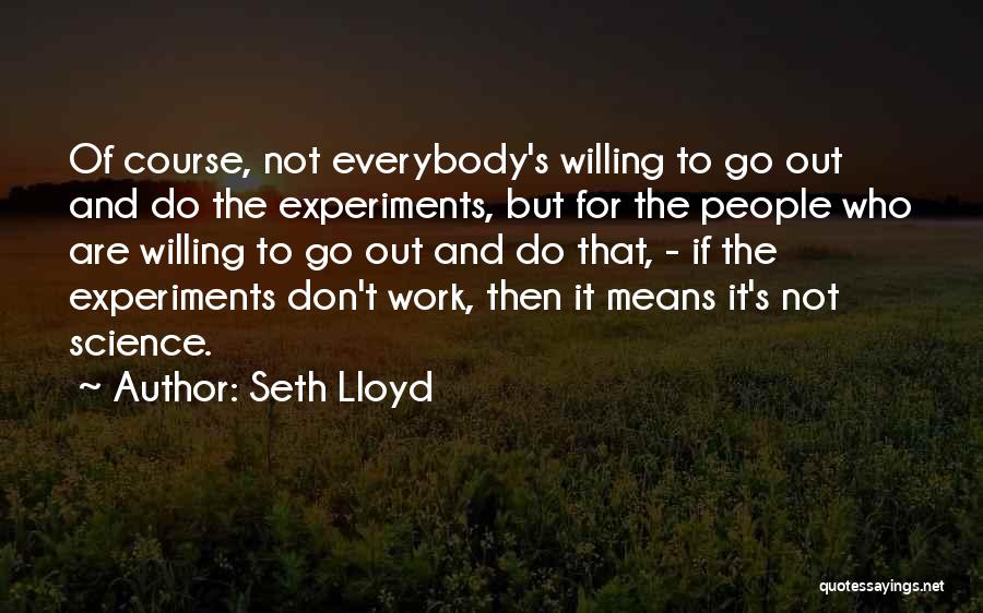 Experiments Quotes By Seth Lloyd