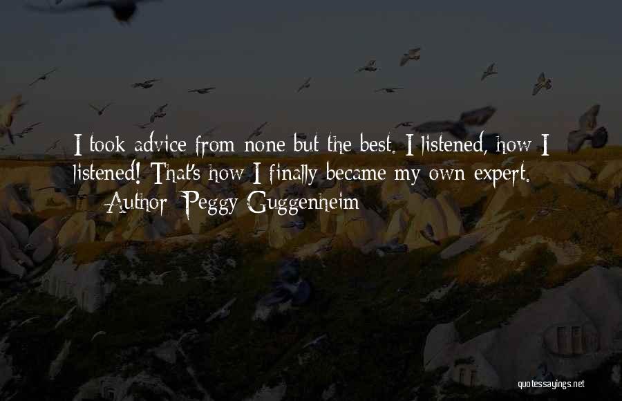 Expert Advice Quotes By Peggy Guggenheim