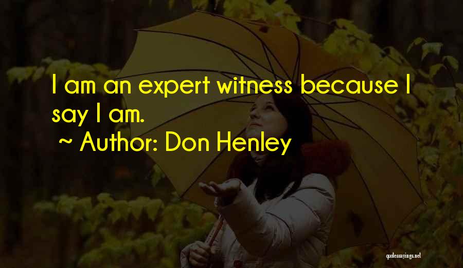 Expert Witness Quotes By Don Henley