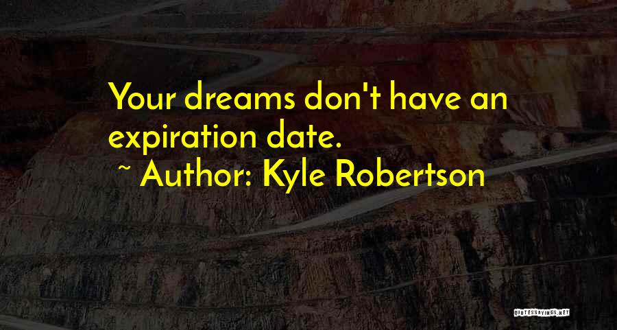 Expiration Date Quotes By Kyle Robertson