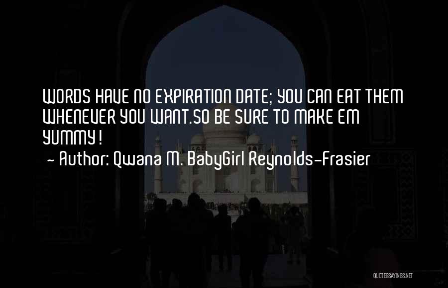 Expiration Date Quotes By Qwana M. BabyGirl Reynolds-Frasier