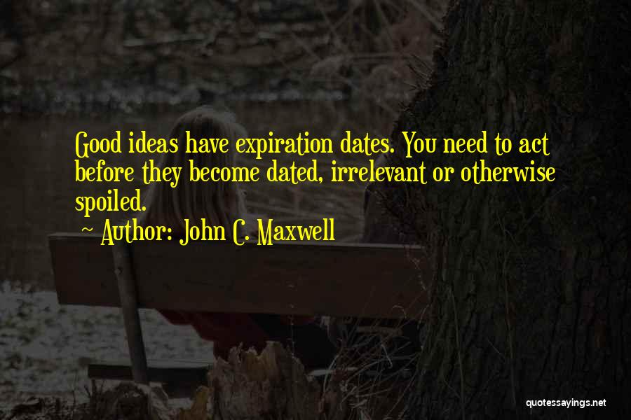 Expiration Dates Quotes By John C. Maxwell