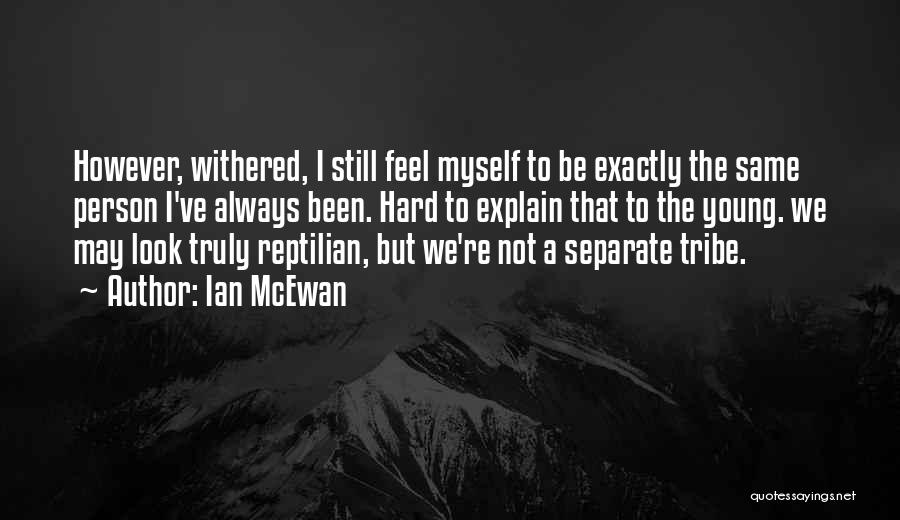 Explain Myself Quotes By Ian McEwan