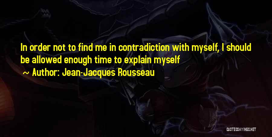 Explain Myself Quotes By Jean-Jacques Rousseau