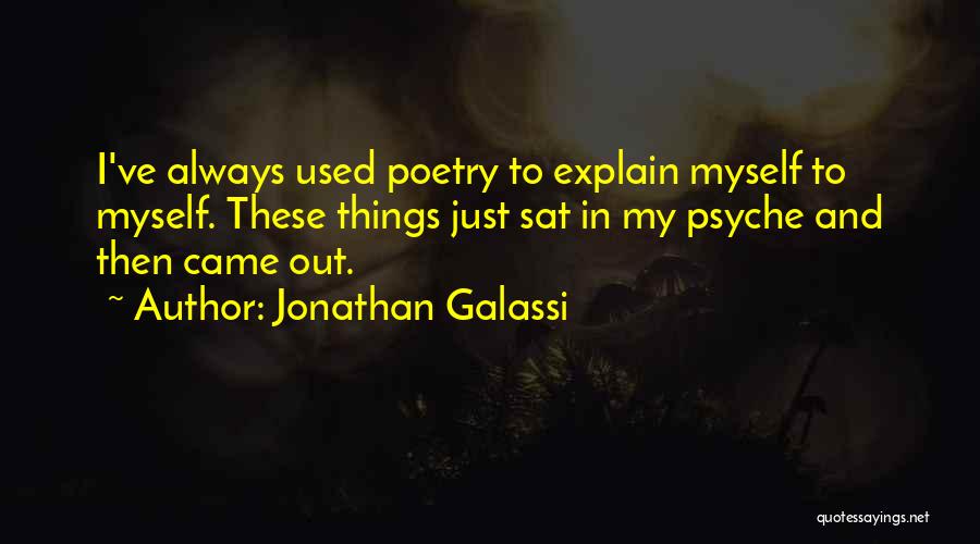 Explain Myself Quotes By Jonathan Galassi