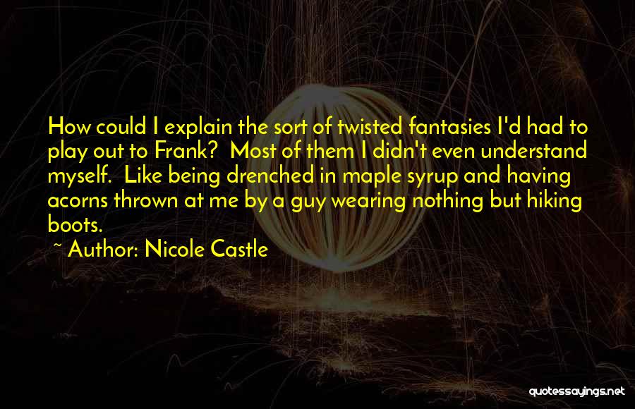 Explain Myself Quotes By Nicole Castle