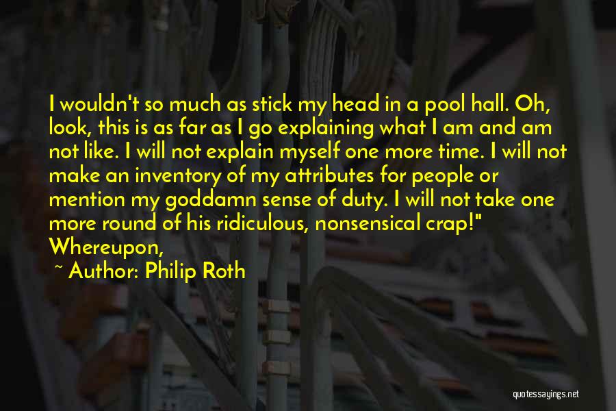 Explain Myself Quotes By Philip Roth